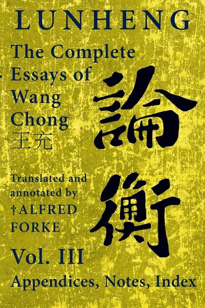 Produktbild: Lunheng &iquest;&iquest; The Complete Essays of Wang Chong &iquest;&iquest;, Vol. III, Appendices, Notes, Index