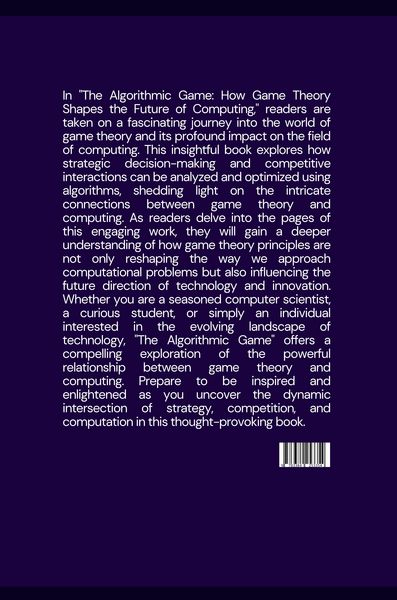 Produktbild: The Algorithmic Game: How Game Theory Shapes the Future of Computing