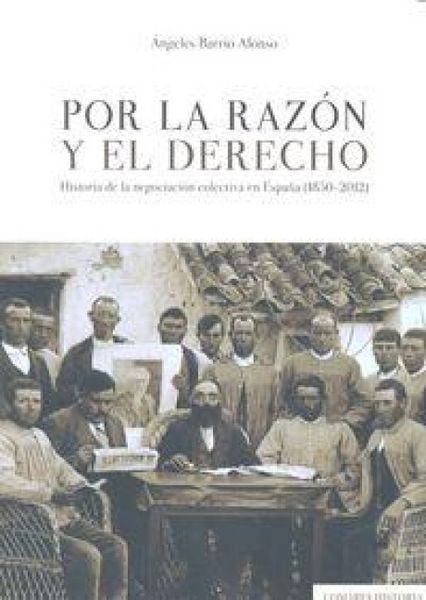 Produktbild: Por la raz&oacute;n y el derecho : historia de la negociaci&oacute;n colectiva en Espa&ntilde;a, 1850-2012