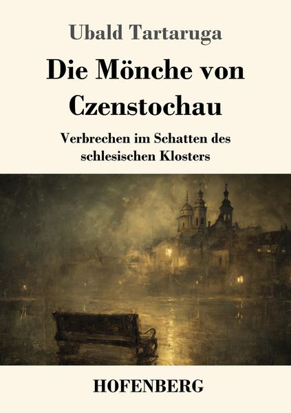 Die Mönche von Czenstochau, Taschenbuch von Ubald Tartaruga, Henricus - Edition Deutsche Klassik, 9783743754126