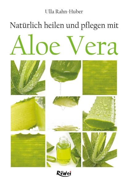 Produktbild: Nat&uuml;rlich heilen und pflegen mit Aloe Vera