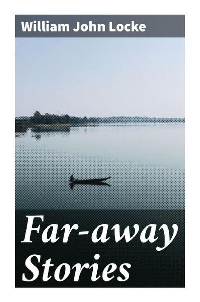 Far-away Stories, Taschenbuch von William John Locke, Good Press, 9788027294794