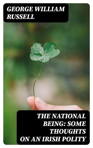 Produktbild: The National Being: Some Thoughts on an Irish Polity