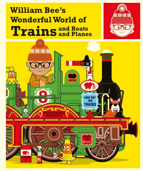 Produktbild: William Bee's Wonderful World of Trains, Boats and Planes