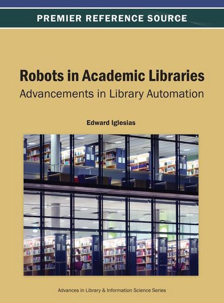Produktbild: Robots in Academic Libraries: Advancements in Library Automation