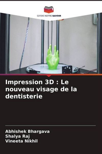Produktbild: Impression 3D : Le nouveau visage de la dentisterie