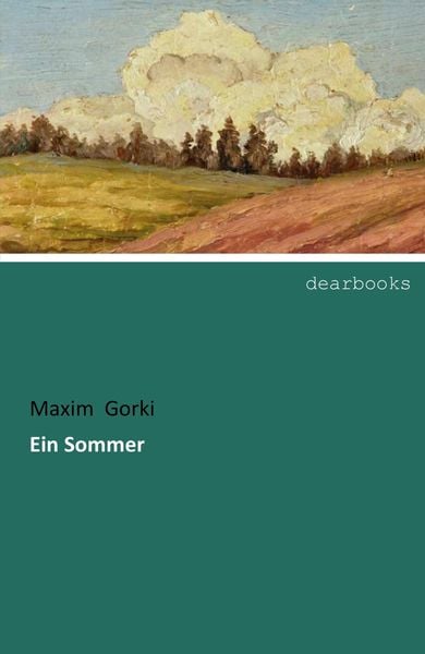 Ein Sommer, Taschenbuch von Maxim Gorki, Dearbooks, 9783965530027