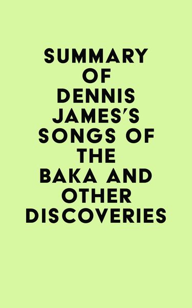 Produktbild: Summary of Dennis James's Songs of the Baka and Other Discoveries