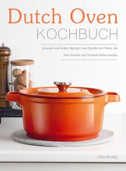 Dutch Oven Kochbuch, Taschenbuch von Uwe Kortig, Bookmundo Direct, 9789403669458