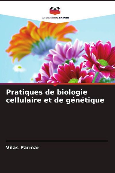 Produktbild: Pratiques de biologie cellulaire et de g&eacute;n&eacute;tique