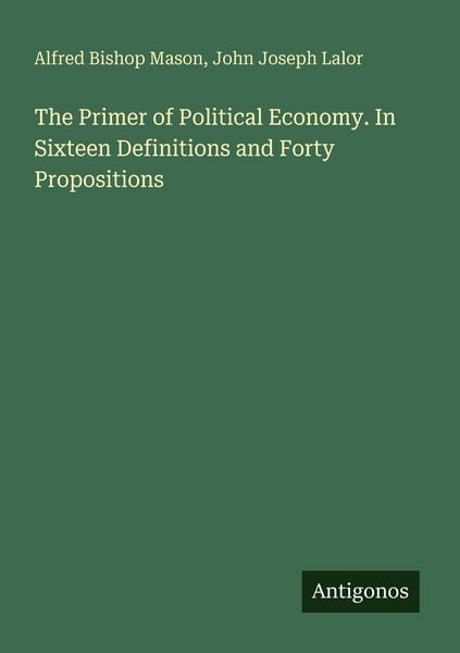 Produktbild: The Primer of Political Economy. In Sixteen Definitions and Forty Propositions