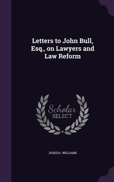 Produktbild: Letters to John Bull, Esq., on Lawyers and Law Reform