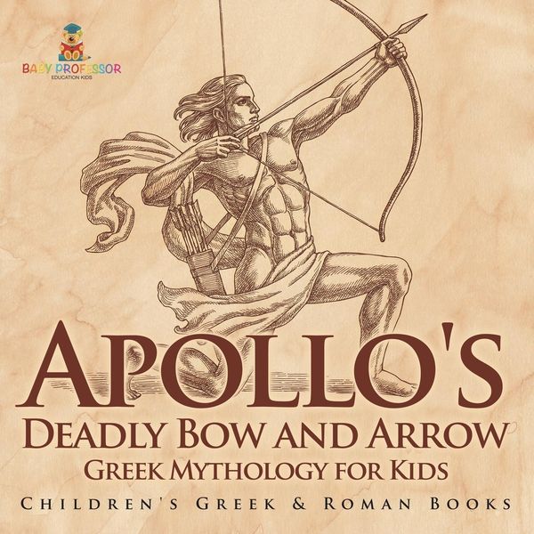 Produktbild: Apollo's Deadly Bow and Arrow - Greek Mythology for Kids | Children's Greek & Roman Books