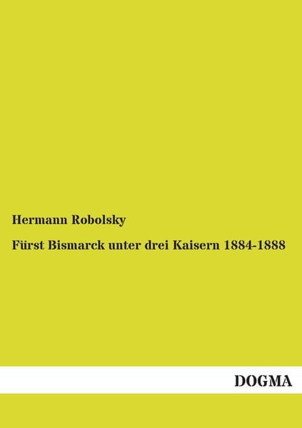 Produktbild: F&uuml;rst Bismarck unter drei Kaisern 1884-1888