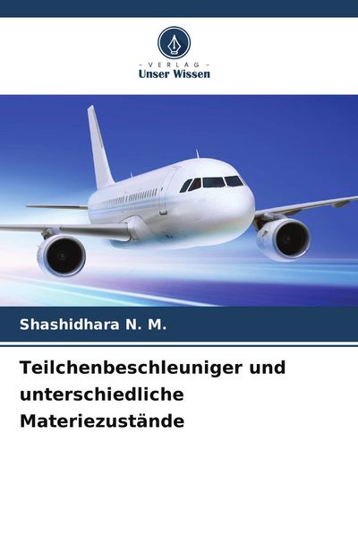 Produktbild: Teilchenbeschleuniger und unterschiedliche Materiezust&auml;nde