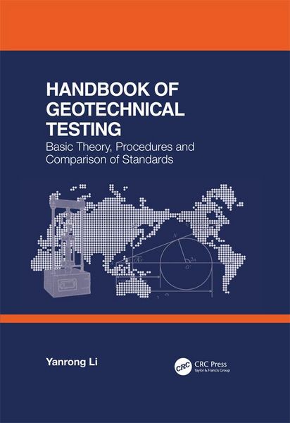 Produktbild: Handbook of Geotechnical Testing: Basic Theory, Procedures and Comparison of Standards