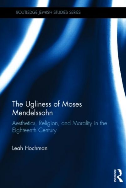 Produktbild: Hochman, L: The Ugliness of Moses Mendelssohn