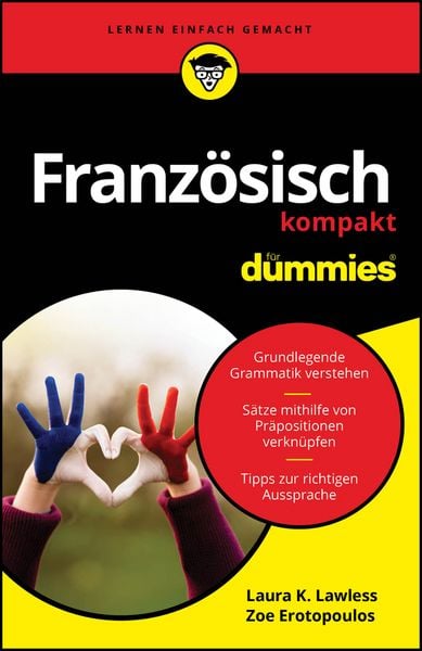 Französisch kompakt für Dummies, Taschenbuch von Laura K. Lawless,Zoe Erotopoulos, Wiley-VCH, 978-3-527-72456-7