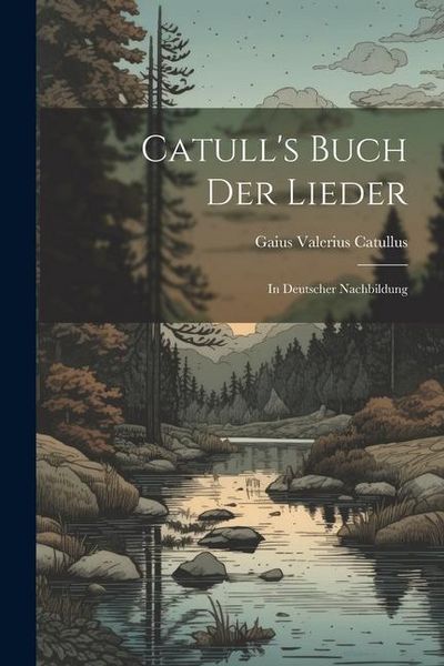Produktbild: Catull's Buch der Lieder: In Deutscher Nachbildung