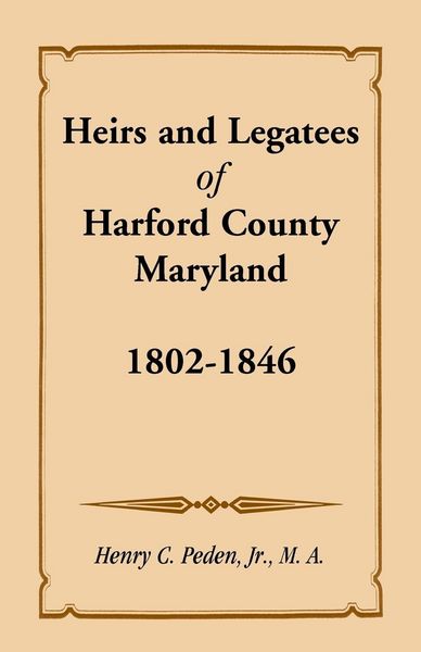 Produktbild: Heirs and Legatees of Harford County, Maryland, 1802-1846
