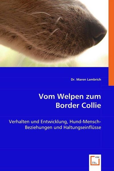 Lambrich, M: Vom Welpen zum Border Collie, Taschenbuch von Maren Lambrich, VDM, 9783639007084
