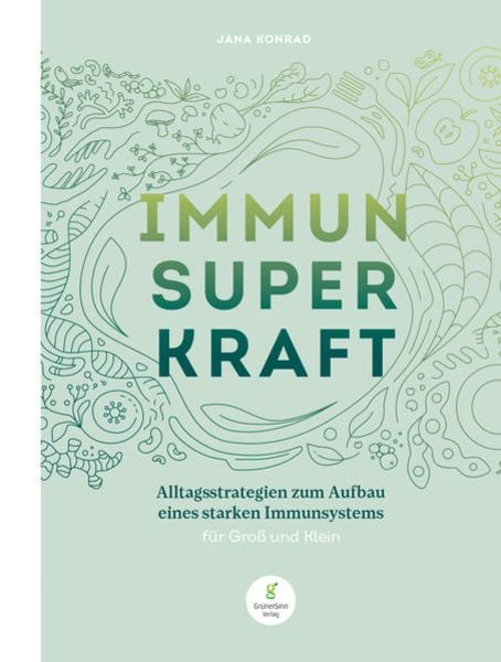 Immun Super Kraft, Gebundene Ausgabe von Jana Konrad, GrünerSinn, 9783946625438