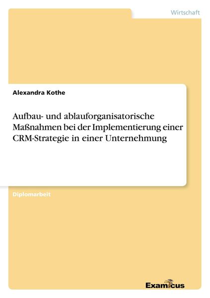 Produktbild: Aufbau- und ablauforganisatorische Ma&szlig;nahmen bei der Implementierung einer CRM-Strategie in einer Unternehmung