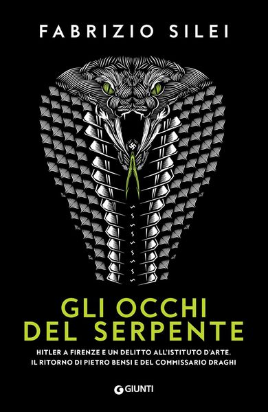 Produktbild: Gli occhi del serpente. Hitler a Firenze e un delitto all'Istituto d'Arte. Il ritorno di Pietro Bensi e del commissario Draghi