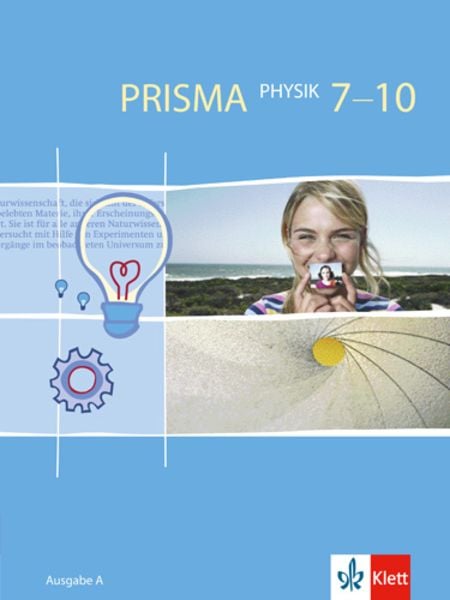 Prisma Physik 7-10. Ausgabe A. Schülerbuch 7.-10. Schuljahr