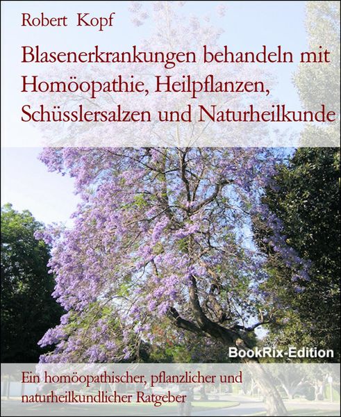 Produktbild: Blasenerkrankungen behandeln mit Hom&ouml;opathie, Heilpflanzen, Sch&uuml;sslersalzen und Naturheilkunde