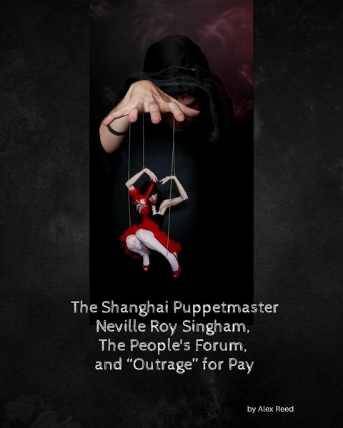 Produktbild: The Shanghai Puppet Master Neville Roy Singham, The People's Forum, and "Outrage" for Pay