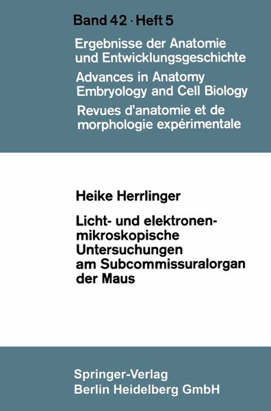 Licht- und elektronenmikroskopische Untersuchungen am Subcommissuralorgan der Maus, Taschenbuch von Heike Herrlinger, Springer Berlin, 9783662233382