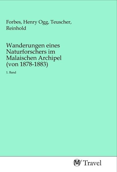 Wanderungen eines Naturforschers im Malaischen Archipel (von 1878-1883), Taschenbuch von , MV-Travel, 9783968841274