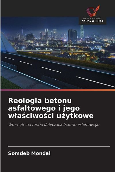 Produktbild: Reologia betonu asfaltowego i jego w&iquest;a&iquest;ciwo&iquest;ci u&iquest;ytkowe