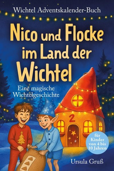 Produktbild: Wichtel-Adventskalender-Buch | Eine magische Wichtelgeschichte f&uuml;r Kinder von 4 bis 10 Jahren | Nico und Flocke im Land der Wichtel | Zum Vorlesen & Selbstlesen im Advent | F&uuml;r Erstleser