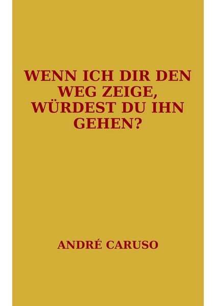 Produktbild: Wenn ich dir den Weg zeige, w&uuml;rdest du ihn gehen?