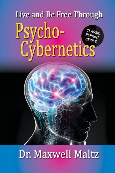 Produktbild: Live and Be Free Through Psycho-Cybernetics