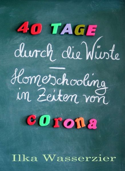 Produktbild: 40 Tage durch die W&uuml;ste - Homeschooling in Zeiten von Corona