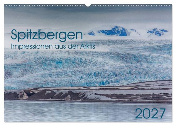 Produktbild: Spitzbergen - Impressionen aus der Arktis (Wandkalender 2027 DIN A2 quer), CALVENDO Monatskalender