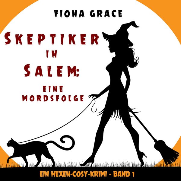 Produktbild: Skeptiker in Salem: Eine Mordsfolge (Ein Hexen-Cosy-Krimi &ndash; Band 1)