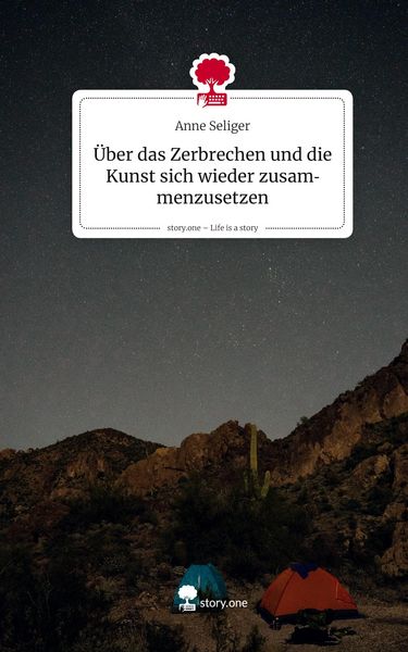 Produktbild: &Uuml;ber das Zerbrechen und die Kunst sich wieder zusammenzusetzen. Life is a Story - story.one