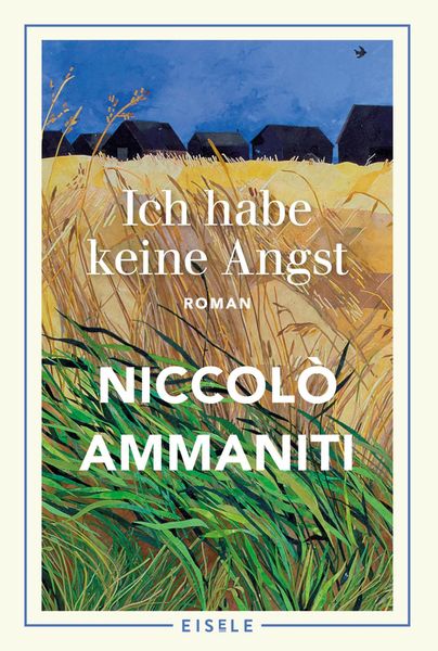Ich habe keine Angst, Taschenbuch von Niccolò Ammaniti, Eisele Verlag
