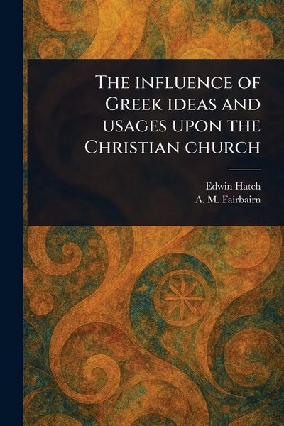 Produktbild: The Influence of Greek Ideas and Usages Upon the Christian Church