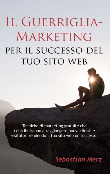 Produktbild: Il Guerriglia-Marketing per il successo del tuo sito web