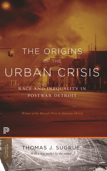 The Origins of the Urban Crisis, Taschenbuch von Thomas J. Sugrue, University Presses, 9780691162553