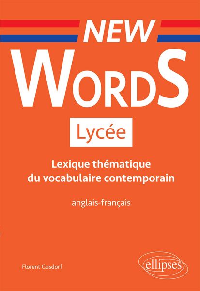 Produktbild: New Words Lyc&eacute;e. Lexique th&eacute;matique du vocabulaire contemporain anglais-fran&ccedil;ais (Conforme aux nouveaux programmes)