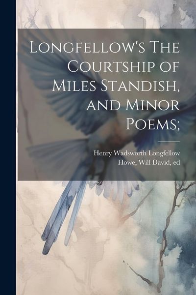 Produktbild: Longfellow's The Courtship of Miles Standish, and Minor Poems;