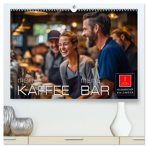 Mein Kaffee meine Bar (hochwertiger Premium Wandkalender 2024 DIN A2 quer), Kunstdruck in Hochglanz
