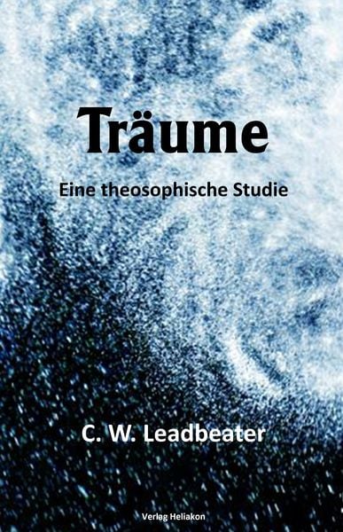 Träume, Taschenbuch von C. W. Leadbeater, Verlag Heliakon, 9783949496424