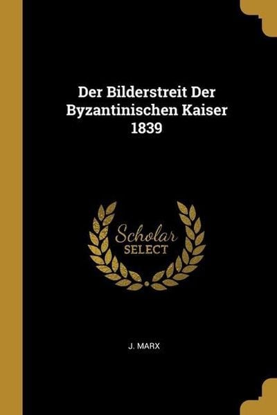 Produktbild: Der Bilderstreit Der Byzantinischen Kaiser 1839